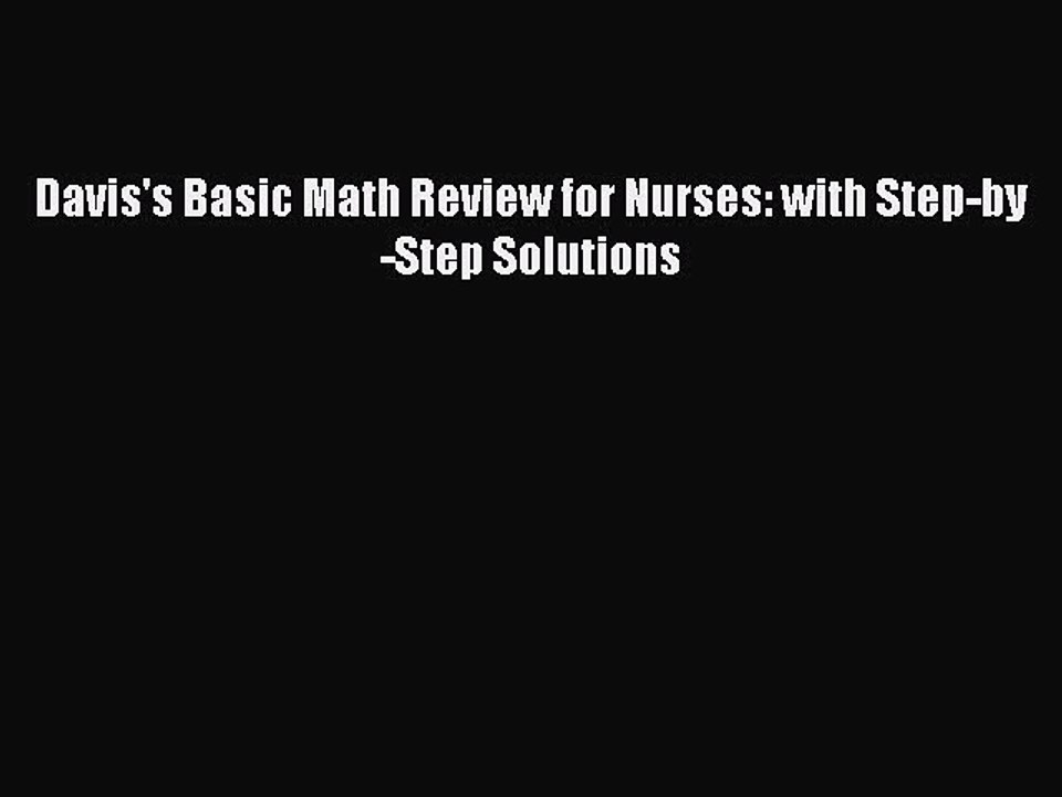 [PDF] Davis's Basic Math Review for Nurses: with Step-by-Step Solutions [Read] Online