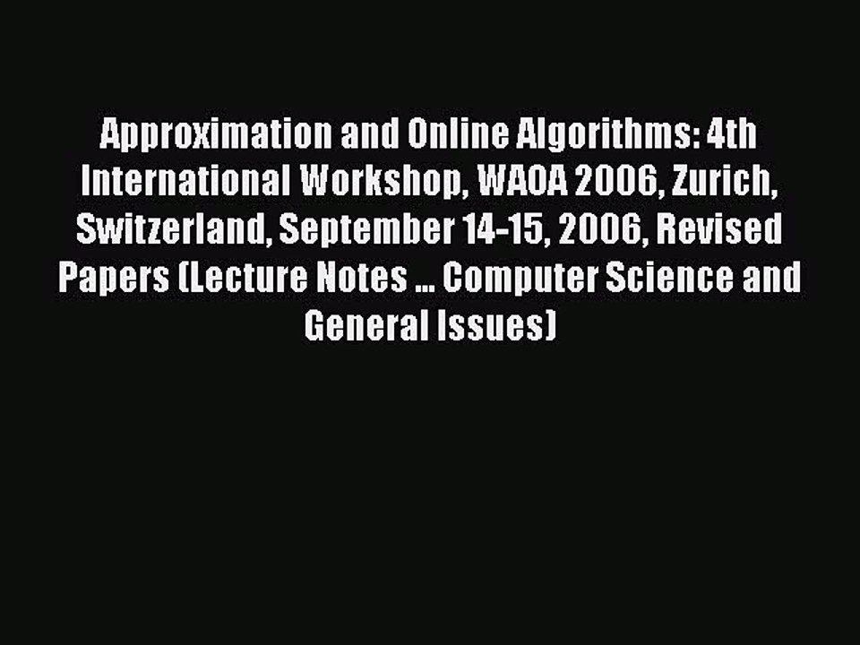 [PDF] Approximation and Online Algorithms: 4th International Workshop WAOA 2006 Zurich Switzerland