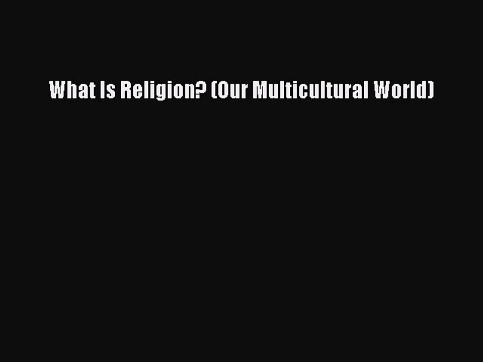 [PDF] What Is Religion? (Our Multicultural World) [Download] Online