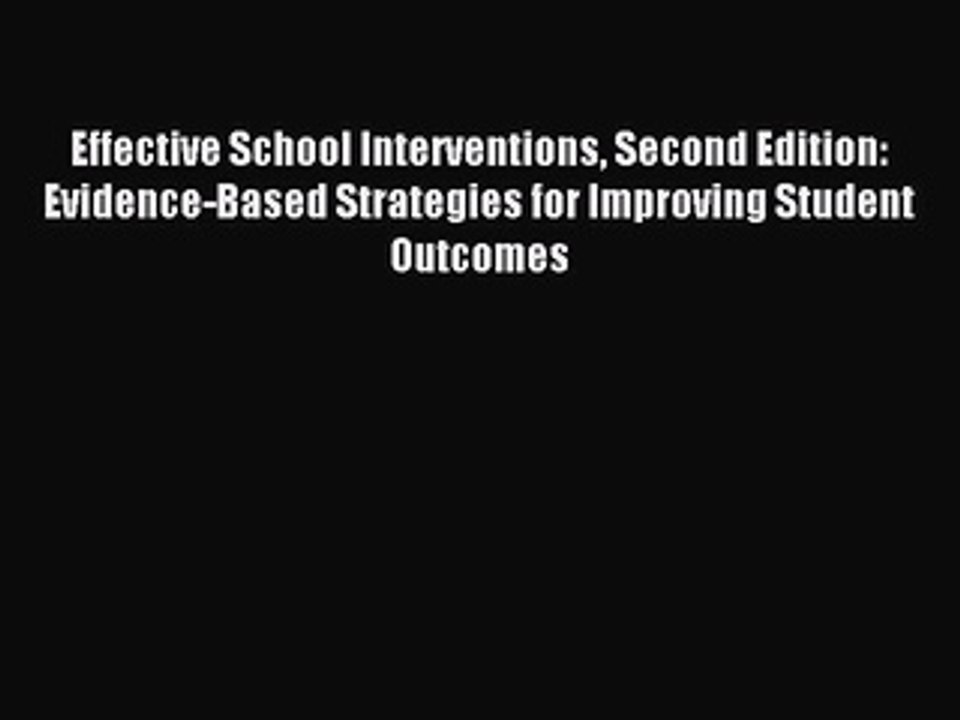 Read Effective School Interventions Second Edition: Evidence-Based Strategies for Improving