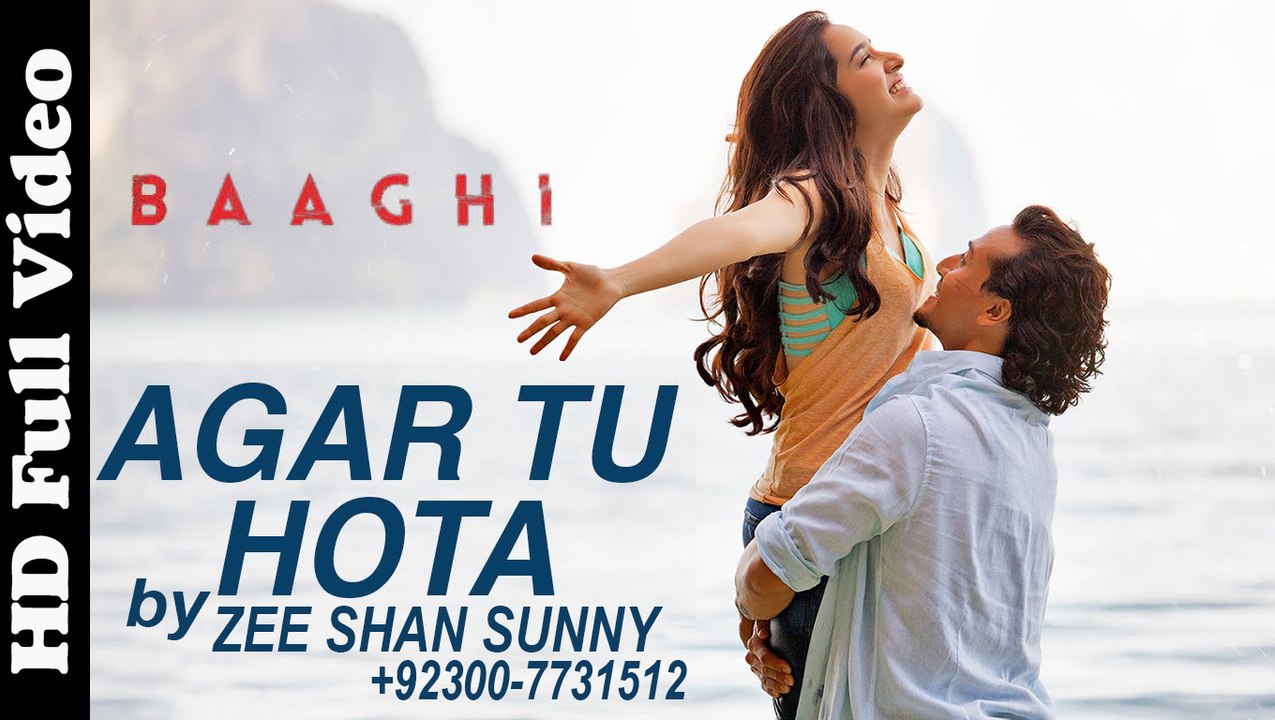 Agar Tu Hota Official Full Video Song HD 1080P  BAAGHI by ZeeShanSunny