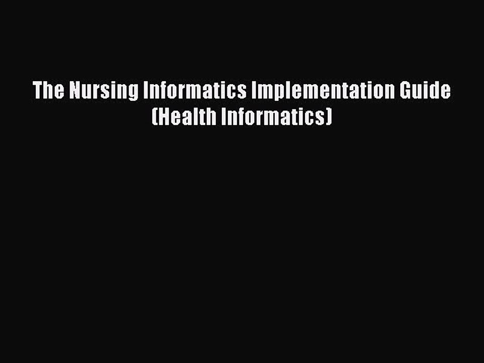 Read The Nursing Informatics Implementation Guide (Health Informatics) Ebook Free