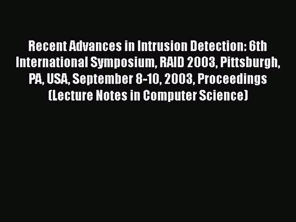 [PDF] Recent Advances in Intrusion Detection: 6th International Symposium RAID 2003 Pittsburgh
