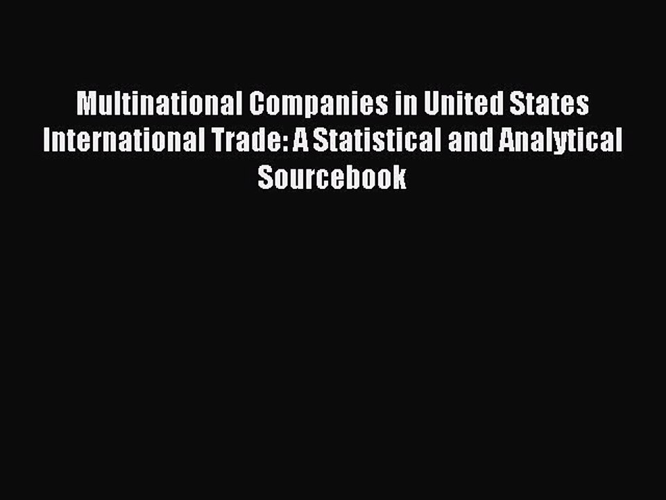 Read Multinational Companies in United States International Trade: A Statistical and Analytical