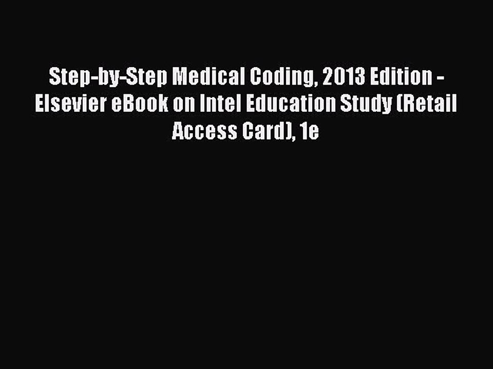 Read Step-by-Step Medical Coding 2013 Edition - Elsevier eBook on Intel Education Study (Retail