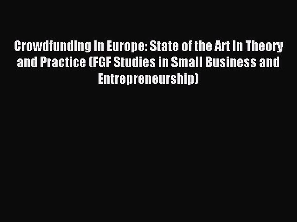 Read Crowdfunding in Europe: State of the Art in Theory and Practice (FGF Studies in Small