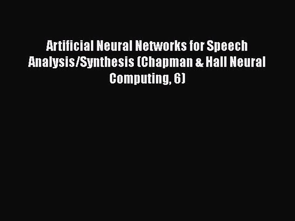 [PDF] Artificial Neural Networks for Speech Analysis/Synthesis (Chapman & Hall Neural Computing