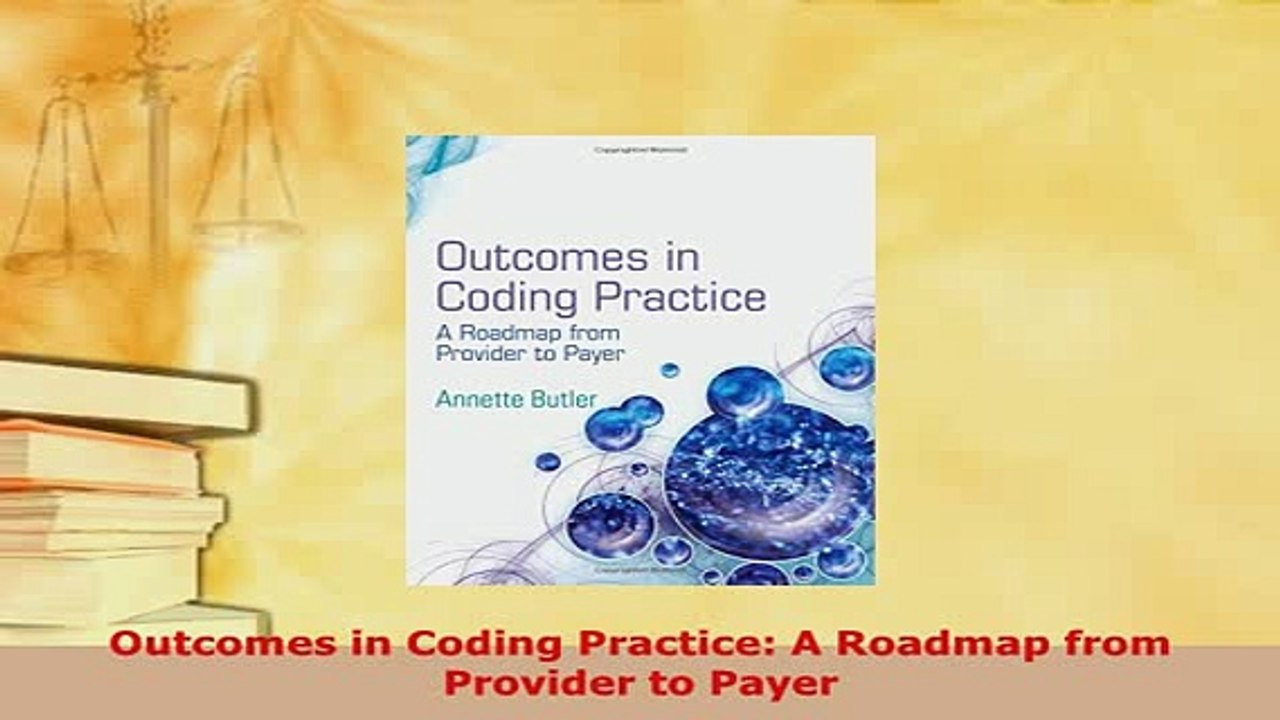 Read  Outcomes in Coding Practice A Roadmap from Provider to Payer Ebook Free