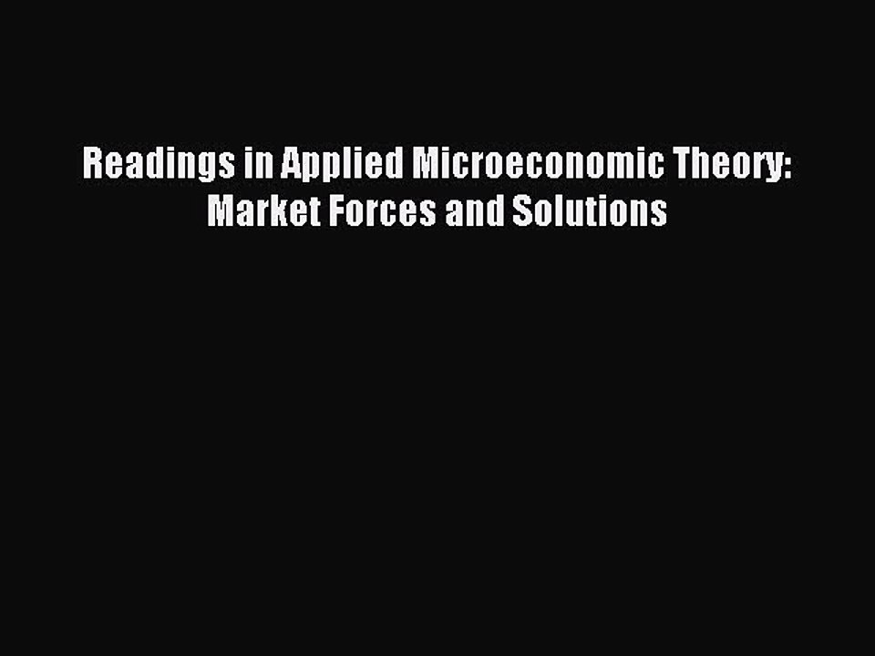 Download Readings in Applied Microeconomic Theory: Market Forces and Solutions PDF Free
