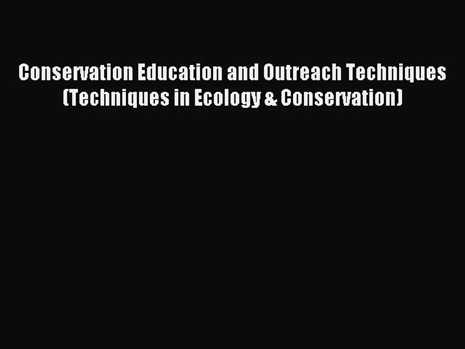 Read Conservation Education and Outreach Techniques (Techniques in Ecology & Conservation)