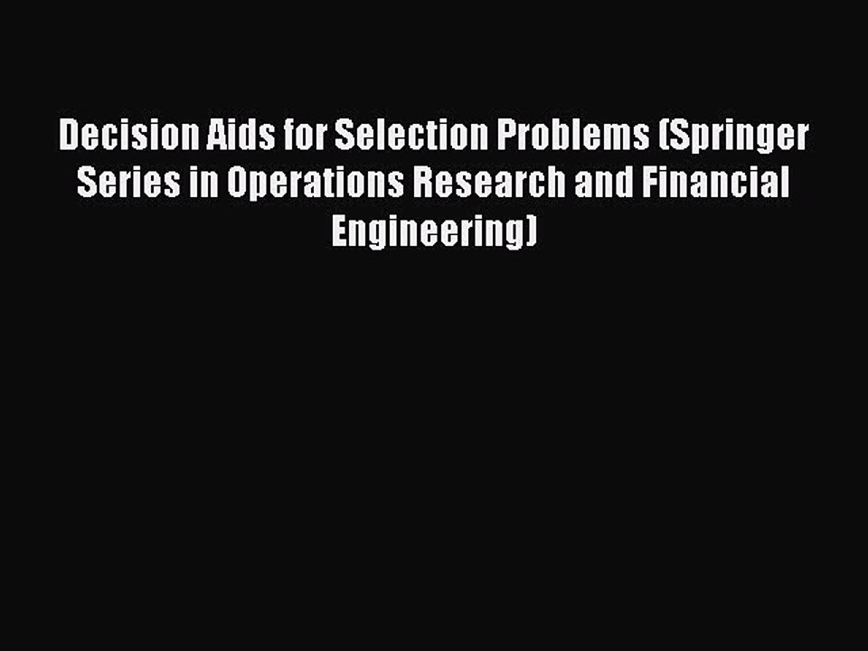 Read Decision Aids for Selection Problems (Springer Series in Operations Research and Financial