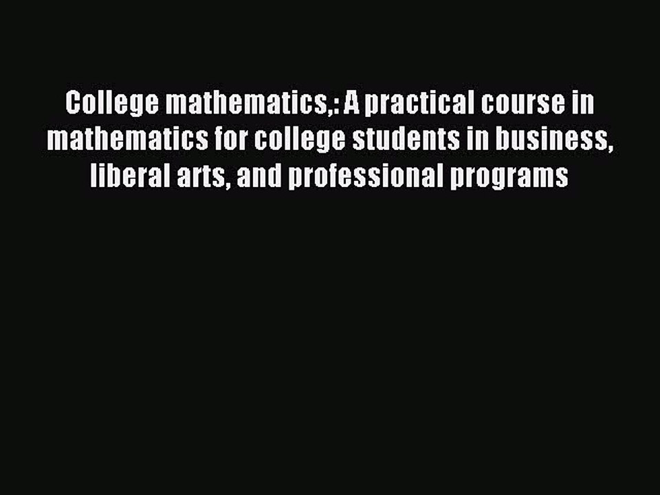 Read College mathematics: A practical course in mathematics for college students in business