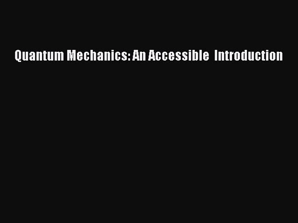 Read Quantum Mechanics: An Accessible  Introduction Ebook Free