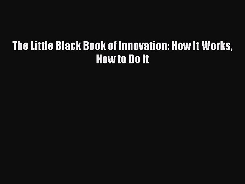 Read The Little Black Book of Innovation: How It Works How to Do It Ebook Free