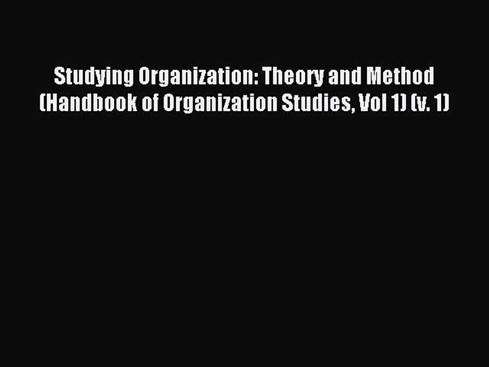 Download Studying Organization: Theory and Method (Handbook of Organization Studies Vol 1)