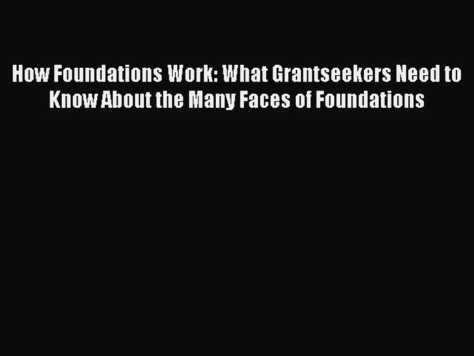 [Download] How Foundations Work: What Grantseekers Need to Know About the Many Faces of Foundations