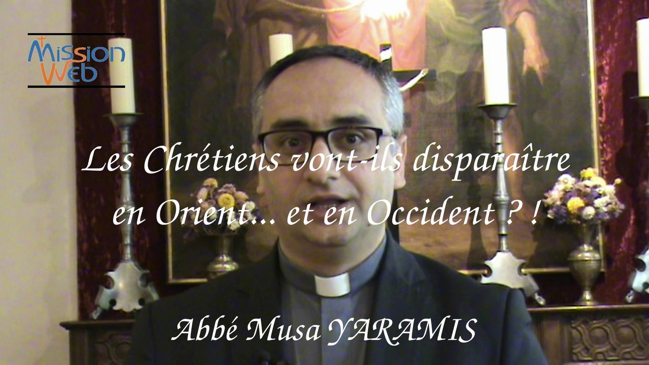 Les Chrétiens vont-ils disparaître en Orient... et en Occident ? ! P. YARAMIS