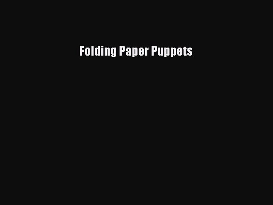Read Folding Paper Puppets PDF Free