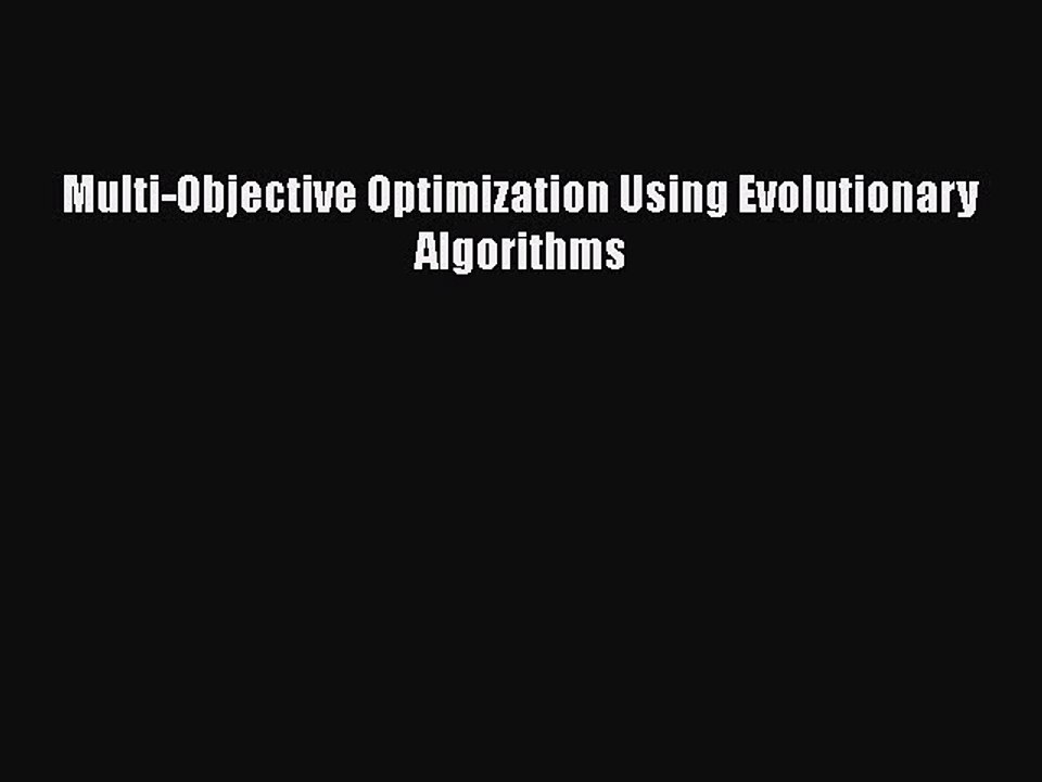 [PDF] Multi-Objective Optimization Using Evolutionary Algorithms [Download] Full Ebook