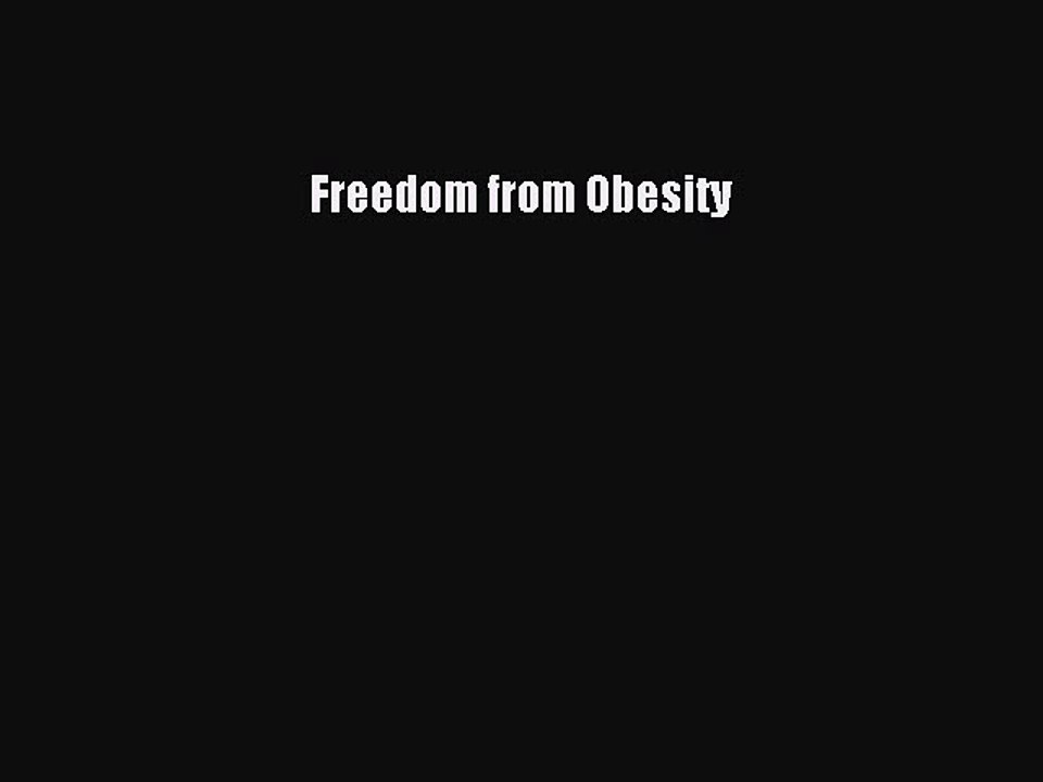 Download Freedom from Obesity PDF Online