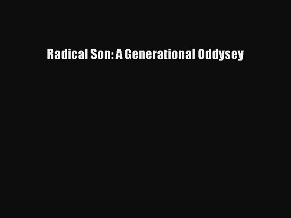 [PDF] Radical Son: A Generational Oddysey [Read] Full Ebook