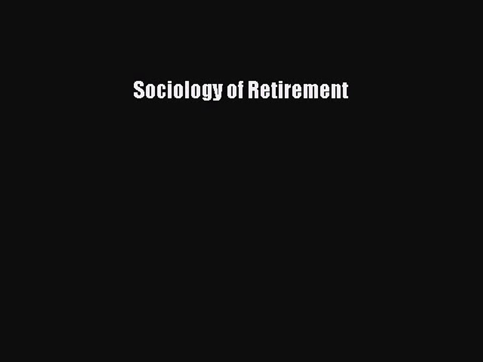 PDF Sociology of Retirement  EBook