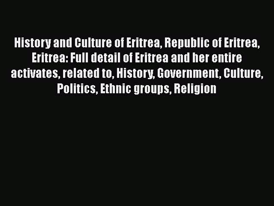 Read History and Culture of Eritrea Republic of Eritrea Eritrea: Full detail of Eritrea and