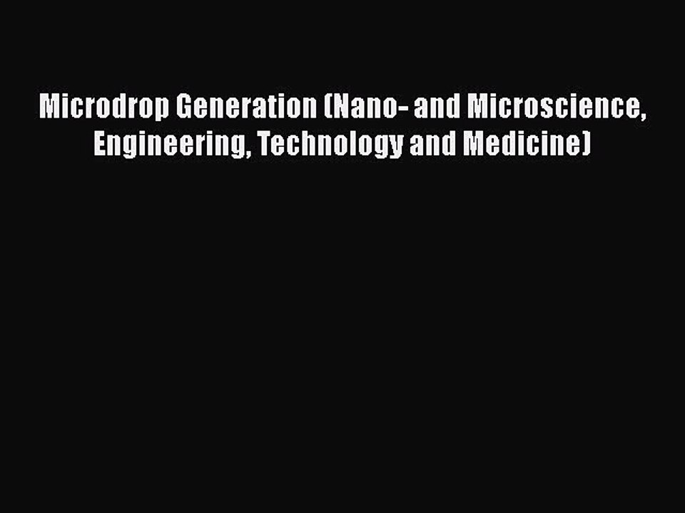 [PDF] Microdrop Generation (Nano- and Microscience Engineering Technology and Medicine) [PDF]