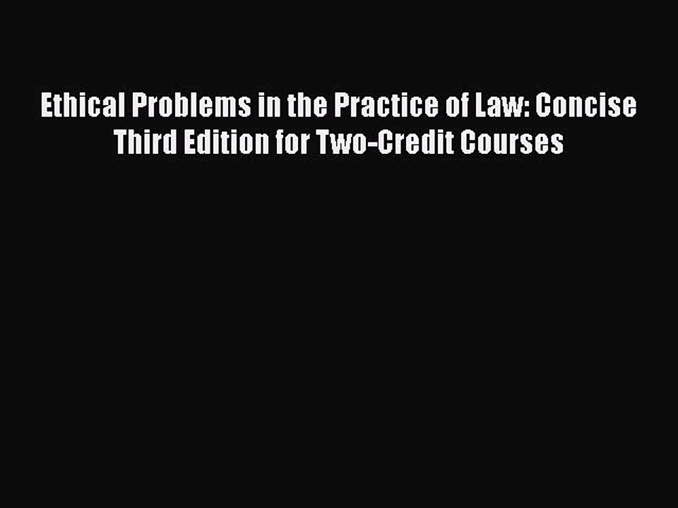 Read Ethical Problems in the Practice of Law: Concise Third Edition for Two-Credit Courses