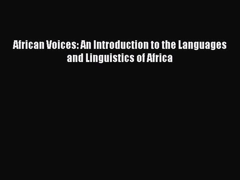 Download African Voices: An Introduction to the Languages and Linguistics of Africa Ebook Online