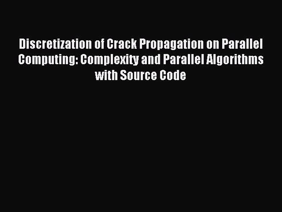 Read Discretization of Crack Propagation on Parallel Computing: Complexity and Parallel Algorithms