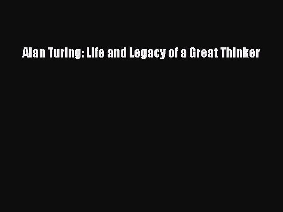Read Alan Turing: Life and Legacy of a Great Thinker Ebook Free