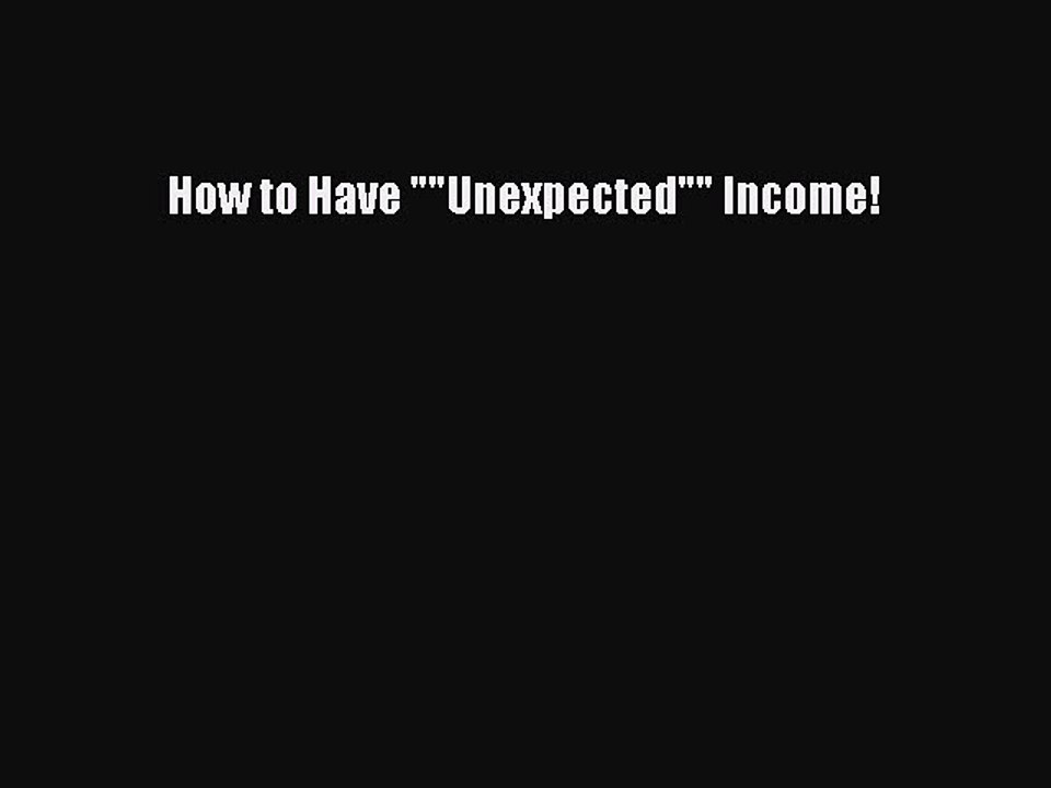 [Download] How to Have Unexpected Income! PDF Free