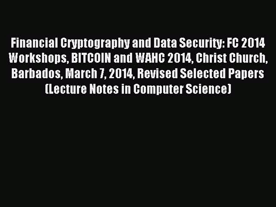 Read Financial Cryptography and Data Security: FC 2014 Workshops BITCOIN and WAHC 2014 Christ