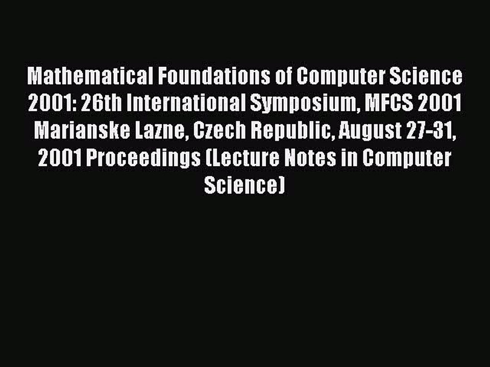 Read Mathematical Foundations of Computer Science 2001: 26th International Symposium MFCS 2001