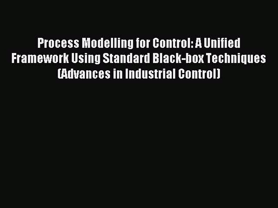 Read Process Modelling for Control: A Unified Framework Using Standard Black-box Techniques