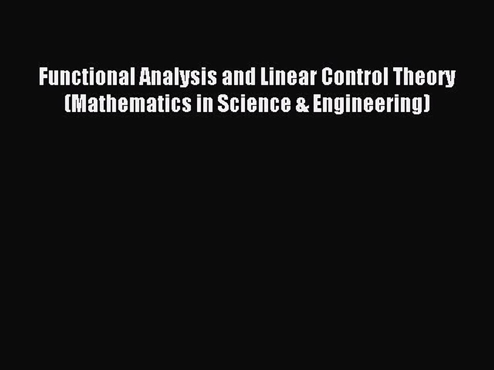 Read Functional Analysis and Linear Control Theory (Mathematics in Science & Engineering) Ebook