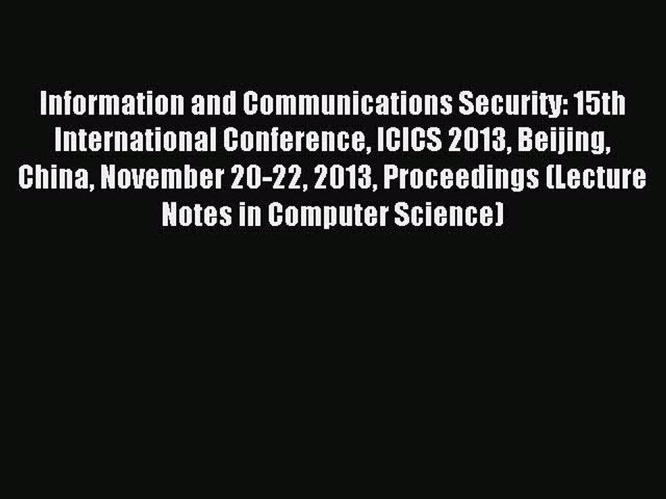 Read Information and Communications Security: 15th International Conference ICICS 2013 Beijing