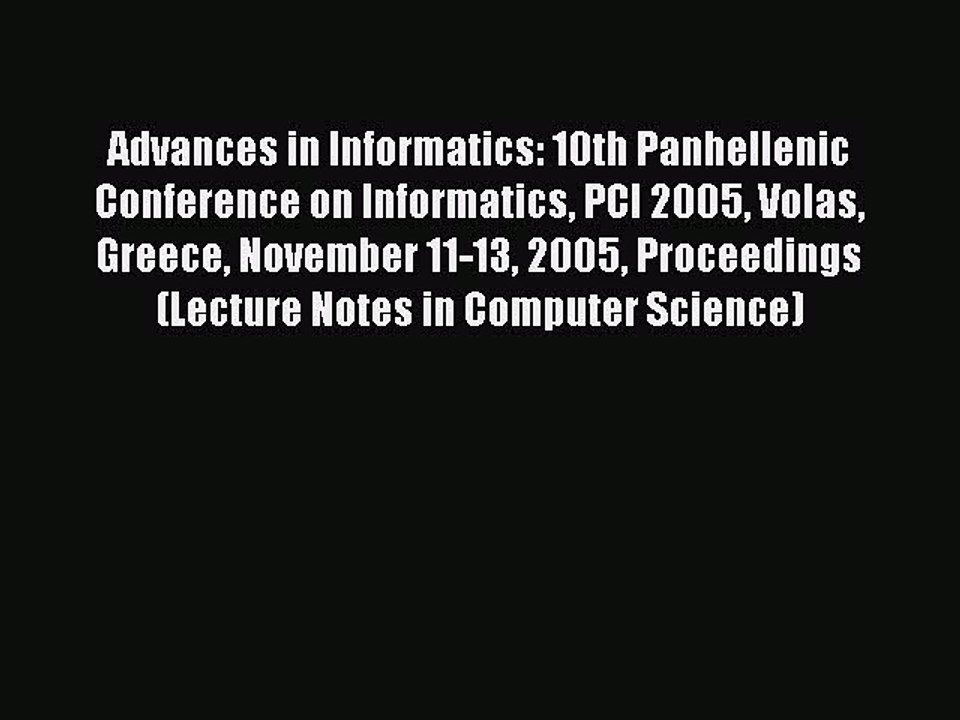 Read Advances in Informatics: 10th Panhellenic Conference on Informatics PCI 2005 Volas Greece