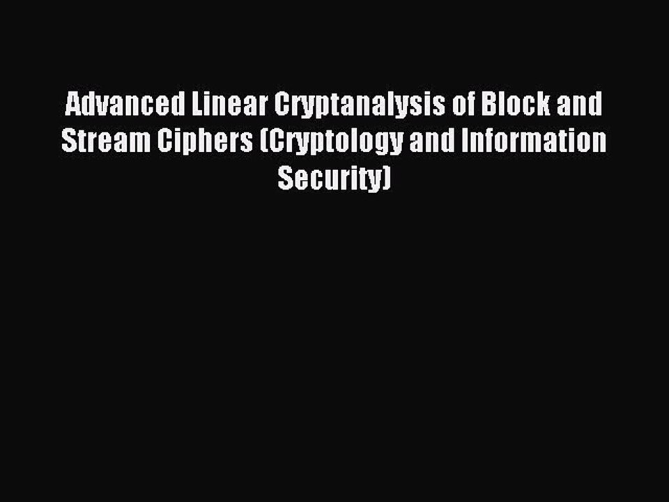 Read Advanced Linear Cryptanalysis of Block and Stream Ciphers (Cryptology and Information