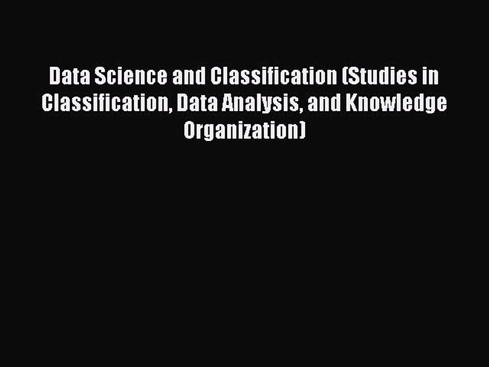 Data Science and Classification: Studies in Classification, Data Analysis, and Knowledge
