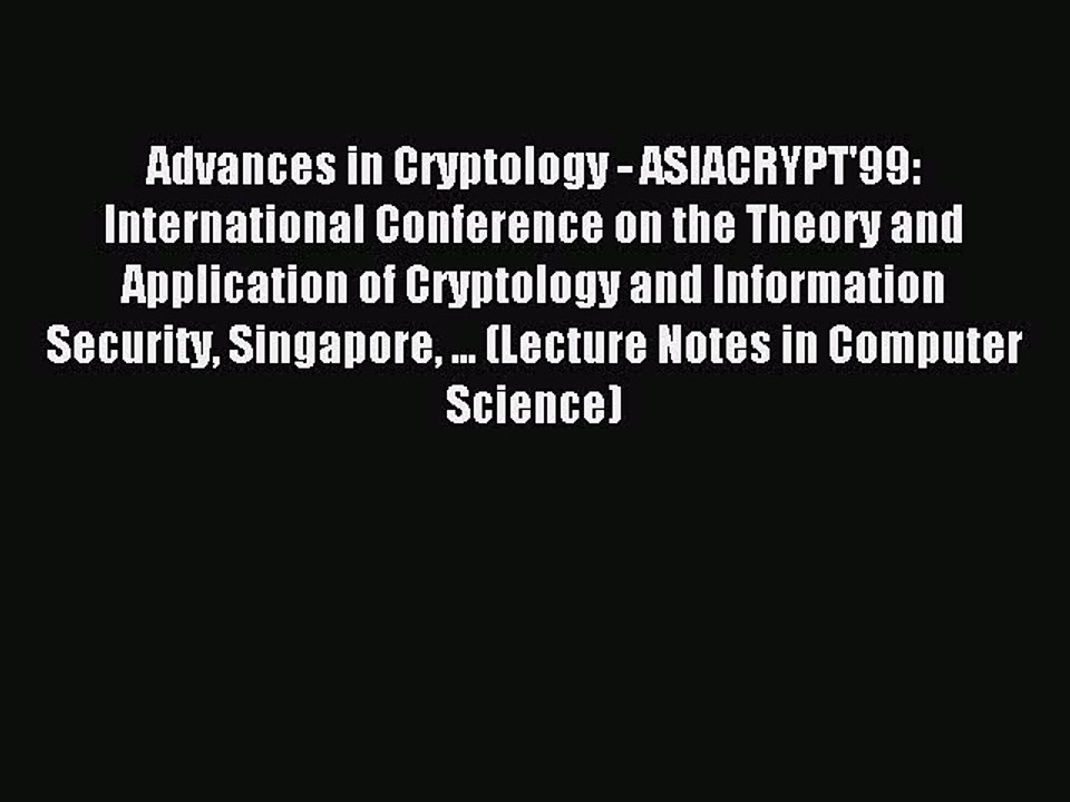 Read Advances in Cryptology - ASIACRYPT'99: International Conference on the Theory and Application