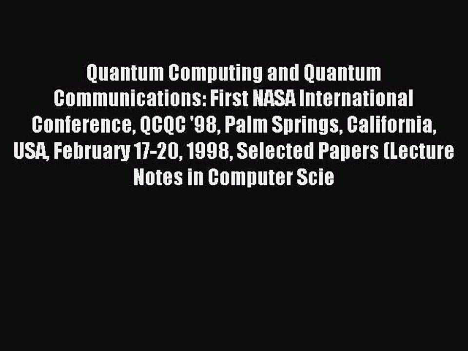Read Quantum Computing and Quantum Communications: First NASA International Conference QCQC