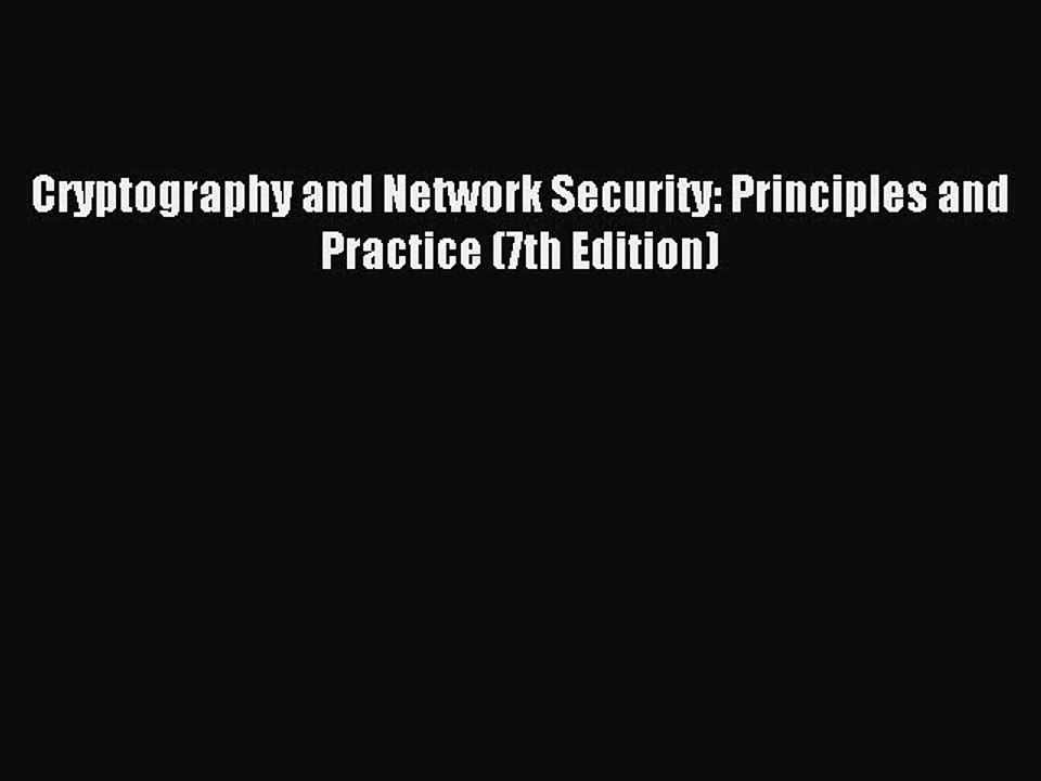 Download Cryptography and Network Security: Principles and Practice (7th Edition) Ebook Free