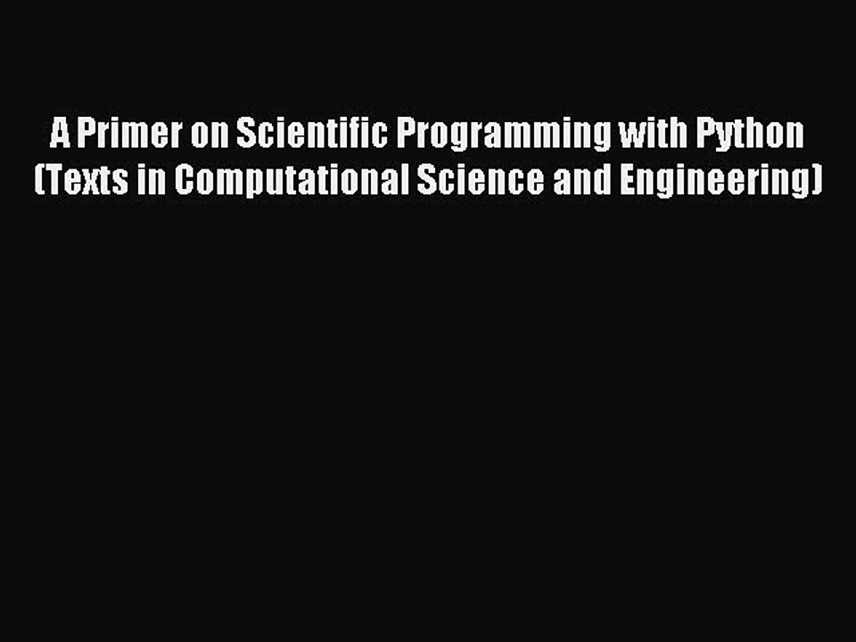 Read A Primer on Scientific Programming with Python (Texts in Computational Science and Engineering)
