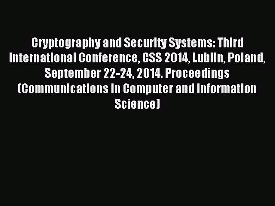 Read Cryptography and Security Systems: Third International Conference CSS 2014 Lublin Poland