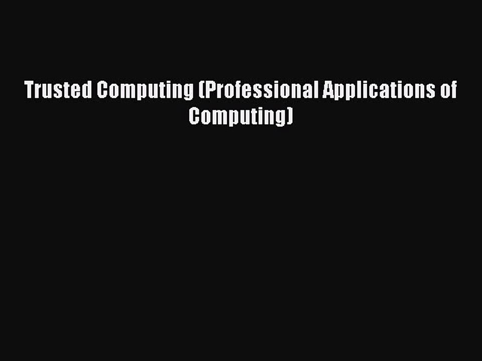 Read Trusted Computing (Professional Applications of Computing) Ebook Free