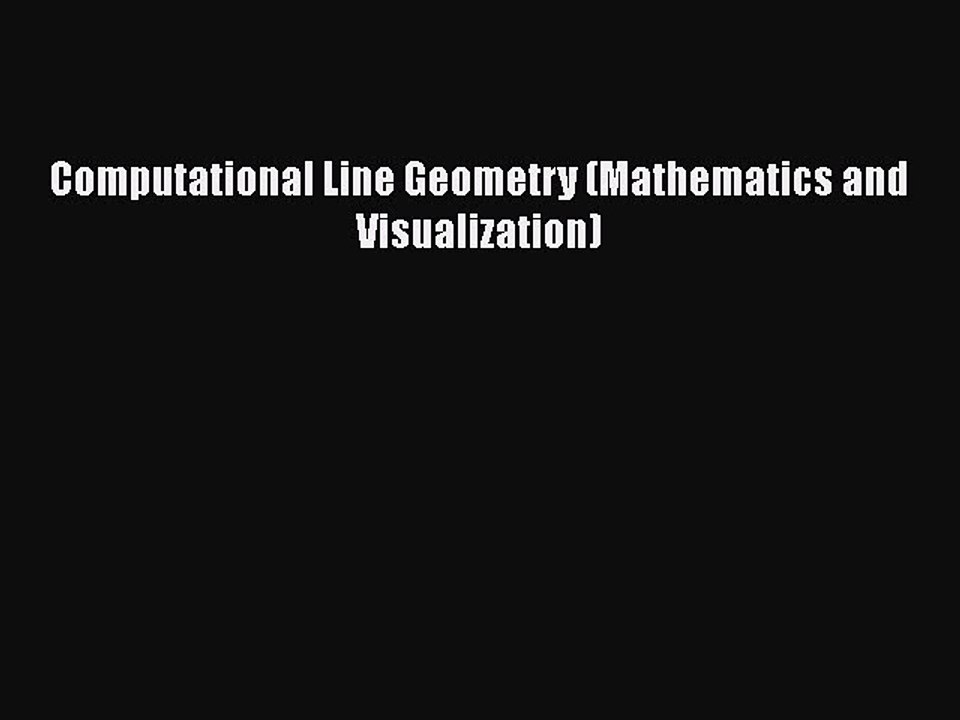 [PDF] Computational Line Geometry (Mathematics and Visualization) [Read] Online