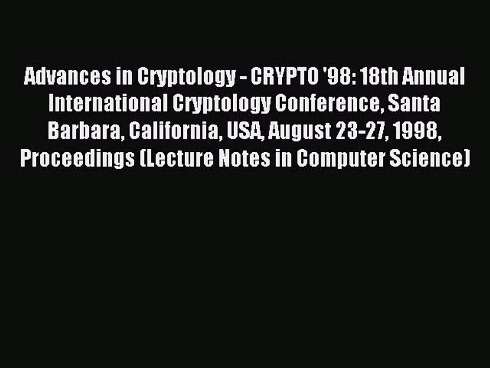 Read Advances in Cryptology - CRYPTO '98: 18th Annual International Cryptology Conference Santa