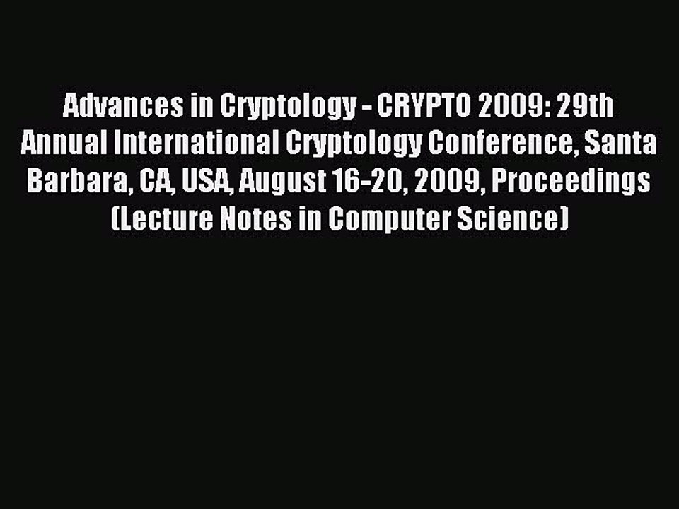 Read Advances in Cryptology - CRYPTO 2009: 29th Annual International Cryptology Conference